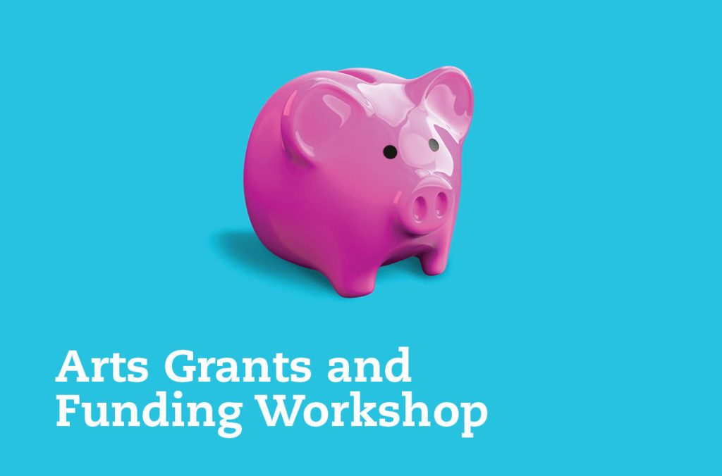 Pink piggy bank against a blue background with the text Arts Grants and Funding Workshop written below.