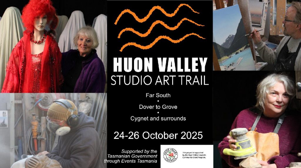 A promotional poster for the Huon Valley Studio Art Trail, showing artists at work and art pieces. Event dates are 24-26 October 2025, covering Far South, Dover to Grove, Cygnet, and surrounding areas.