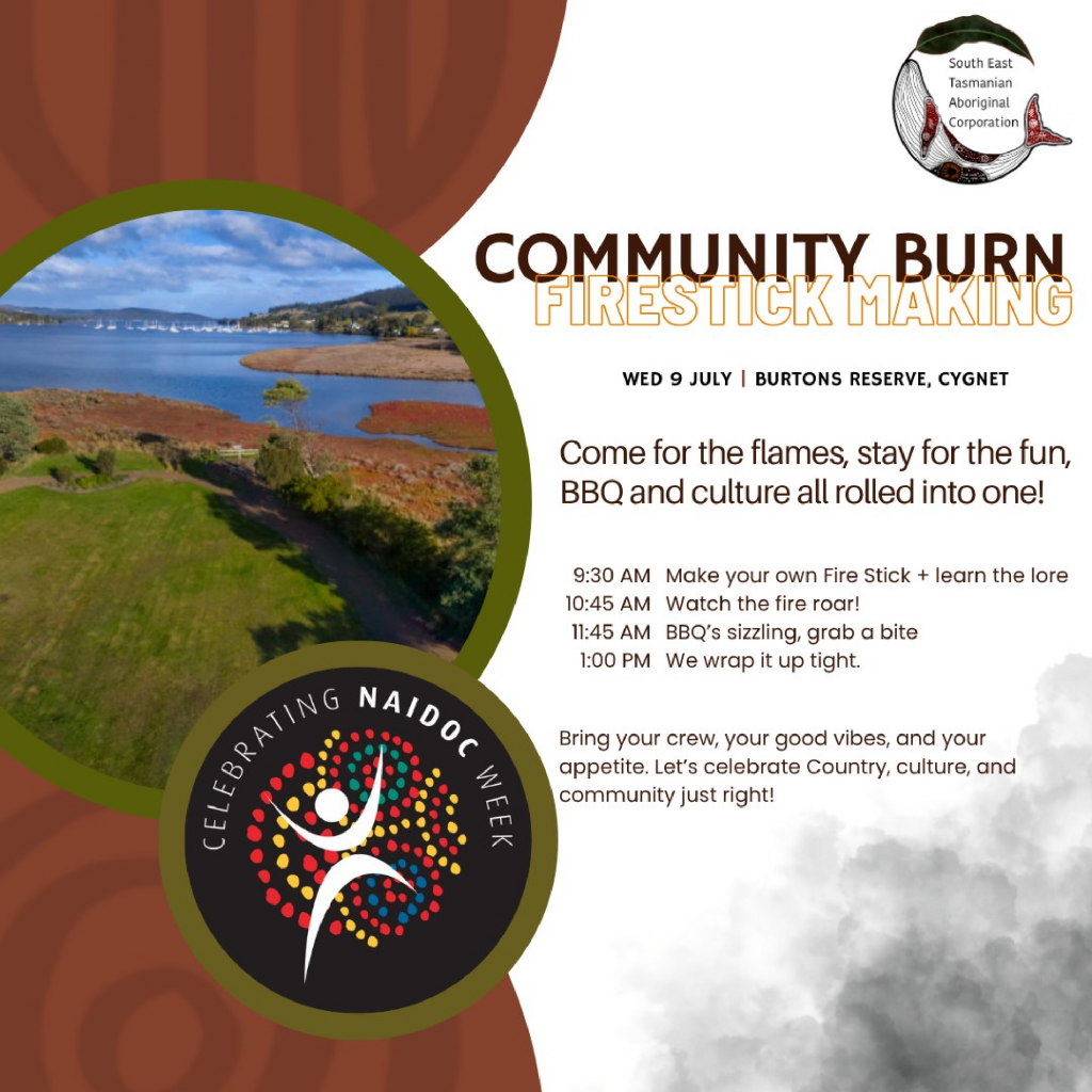 Promotional flyer for a Community Burn and Firestick Making event, featuring a circular photo of a scenic riverside, NAIDOC Week logo, and event details on dates, times, activities, and location at Burtons Reserve, Cygnet.
