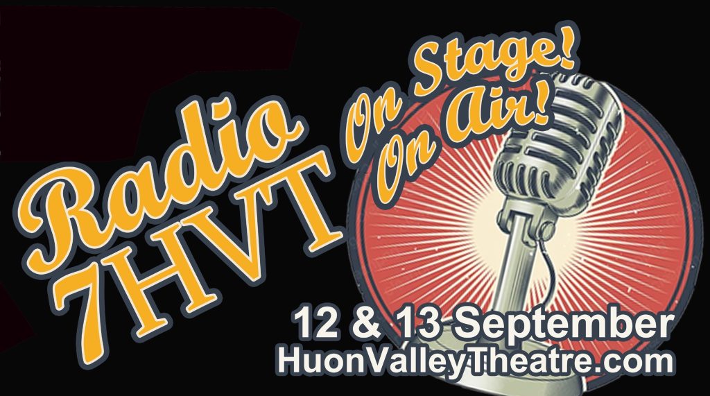 Poster with a vintage microphone and text: “Radio 7HVT On Stage! On Air! 12 & 13 September HuonValleyTheatre.com” in bold yellow and white letters on a black background.