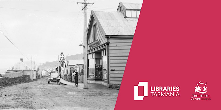 A black-and-white photo of a vintage street scene with old buildings and a car, next to a red section featuring the Libraries Tasmania and Tasmanian Government logos.