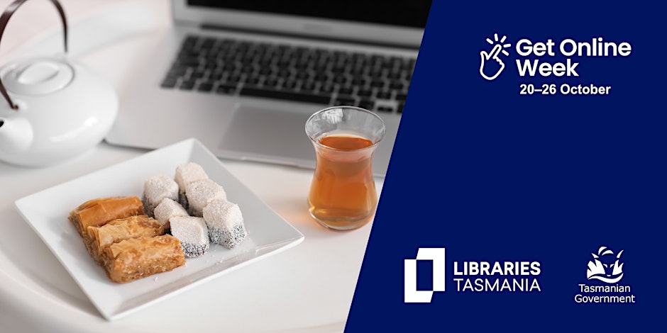 A plate of pastries and a glass of tea sit next to a laptop on a white table. On the right, text reads “Get Online Week 20–26 October” with Libraries Tasmania and Tasmanian Government logos.