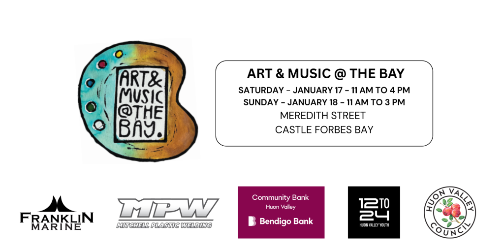 Art & Music @ The Bay event poster with a hand-drawn logo, event details, and sponsor logos including Franklin Marine, MPW, Bendigo Bank, 12 to 24, and Huon Valley Council.