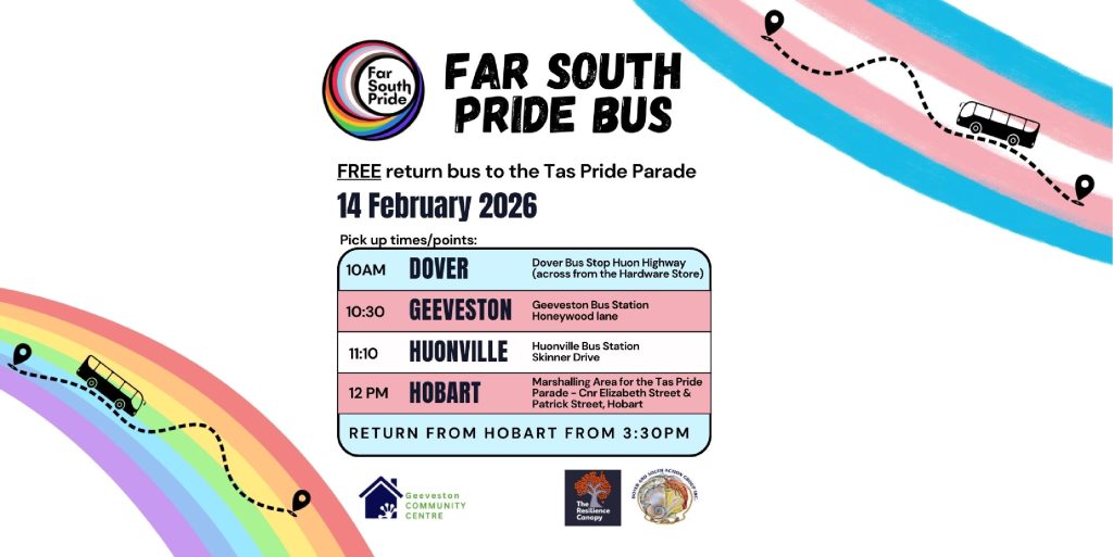 Colorful flyer for the Far South Pride Bus, offering free return rides to the Tas Pride Parade on 14 February 2026, with pick-ups in Dover, Geeveston, Huonville, and Hobart, plus return info and event logos.