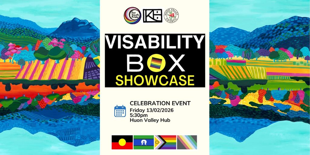 Event poster with vibrant, colorful landscape art features Visability Box Showcase in bold text, event details, and Aboriginal and pride flags. Celebration scheduled for Friday, 13/02/2026, at Huon Valley Hub, 5:30pm.