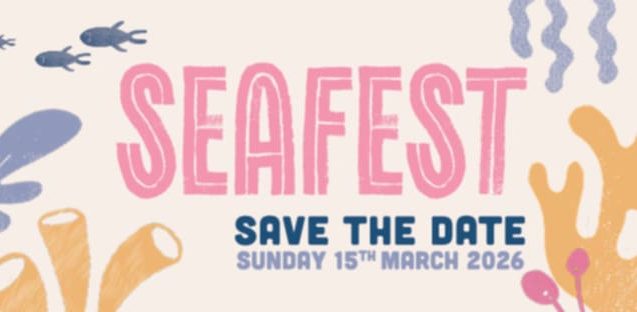 Colorful illustrated banner for SEAFEST with seaweed, corals, and fish. Text reads: SEAFEST Save the Date, Sunday 15th March 2026. Dover SEAFEST logo is in the bottom left corner.