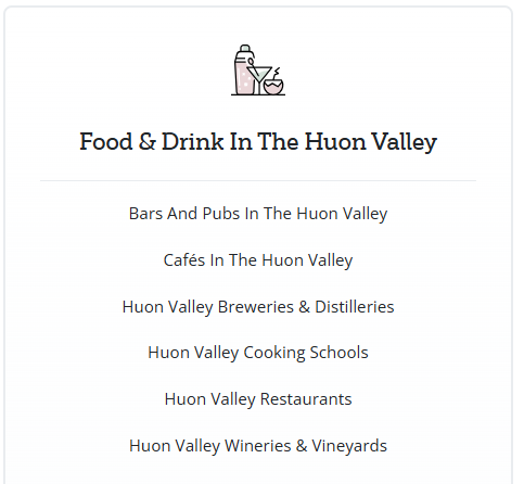 A list titled Food & Drink In The Huon Valley with links to bars, cafés, breweries, cooking schools, restaurants, and wineries, shown under a small icon of a drink bottle, glass, and bowl.